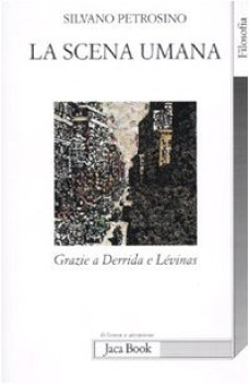 scena umana grazie a derrida e levinas