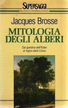 mitologia degli alberi dal giardino dell\'eden al legno della croce