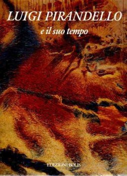 pirandello e il suo tempo