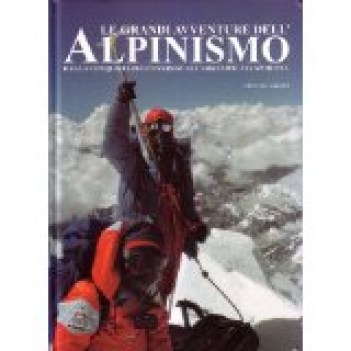 grandi avventure dell\'alpinismo