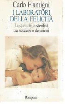 laboratori della felicit la cura della sterilita tra successi e delusioni