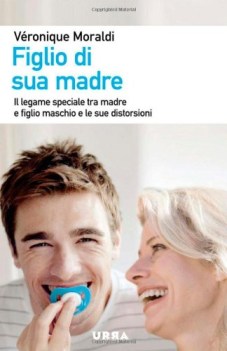 figlio di sua madre. il legame speciale tra madre e figlio maschio...