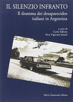 silenzio infranto il dramma dei desaparecidos italiani in argentina