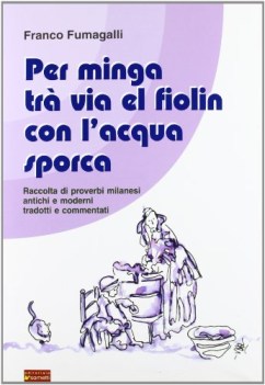 per minga tr via el fiolin con l\'acqua sporca