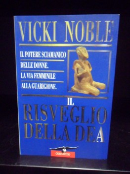 Risveglio della dea. il potere sciamantico delle donne
