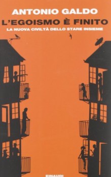 Egoismo e finito. La nuova civilta dello stare insieme