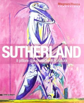 sutherland il pittore che smascher la natura