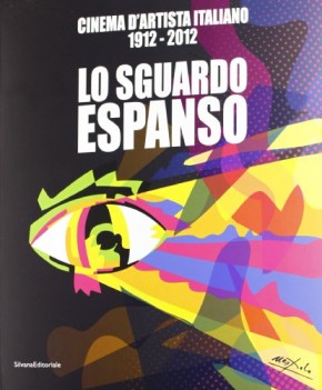 cinema d\'artista italiano 1912-2012 lo sguardo espanso