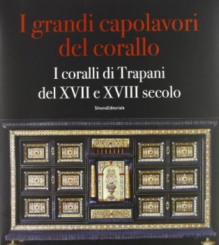 grandi capolavori del corallo. i coralli di trapani del XVII e XVIII secolo