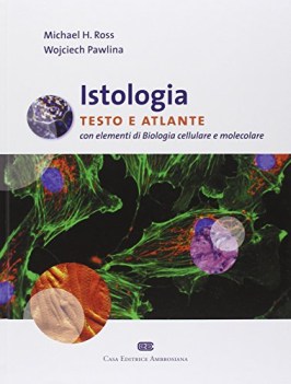 istologia testo e atlante con elementi di biologia cellulare e molecolare