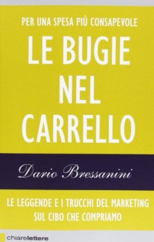 bugie nel carrello le leggende e i trucchi del marketing sul cibo che compriamo