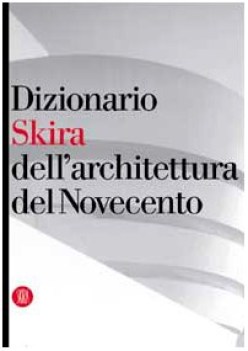 dizionario skira dell\'architettura del novecento
