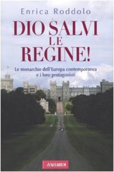dio salvi le regine le monarchie dell\'europa contemporanea