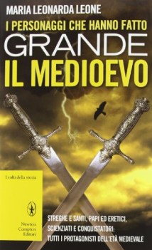 personaggi che hanno fatto grande il medioevo