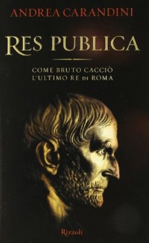 res puibblica. come bruto cacci l\'ultimo re di roma