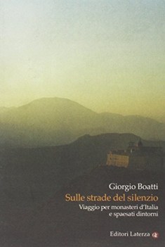 sulle strade del silenzio viaggio per monasteri d\'italia