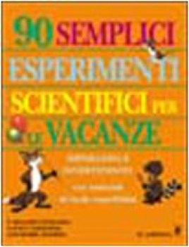 90 semplici esperimenti scientifici per le vacanze